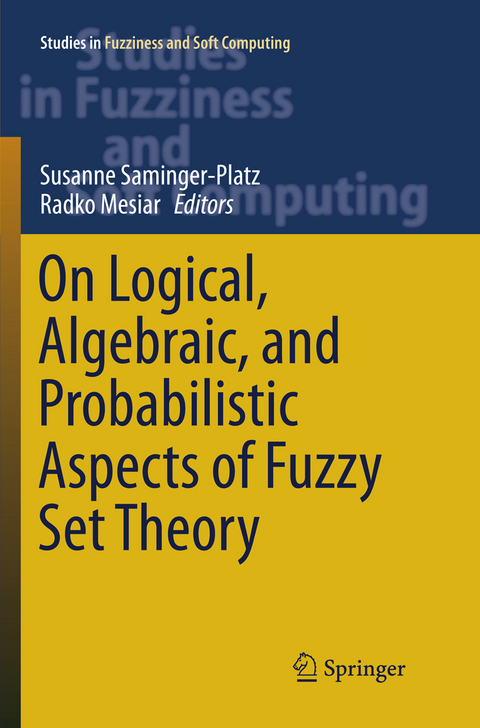 On Logical, Algebraic, and Probabilistic Aspects of Fuzzy Set Theory - 