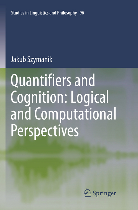 Quantifiers and Cognition: Logical and Computational Perspectives - Jakub Szymanik