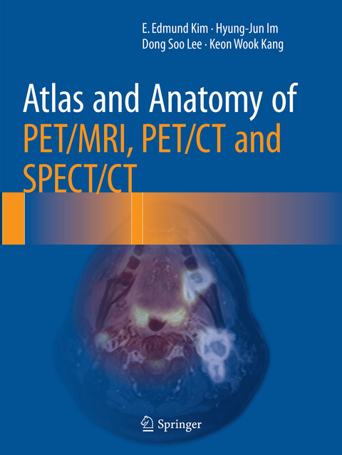 Atlas and Anatomy of PET/MRI, PET/CT and SPECT/CT - E. Edmund Kim, Hyung-Jun Im, Dong Soo Lee, Keon Wook Kang