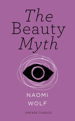 Beauty Myth (Vintage Feminism Short Edition) -  Naomi Wolf