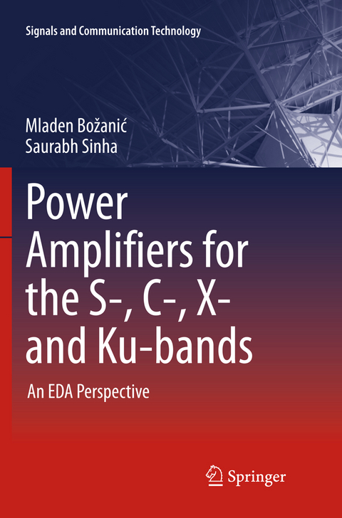 Power Amplifiers for the S-, C-, X- and Ku-bands - Mladen Božanić, Saurabh Sinha