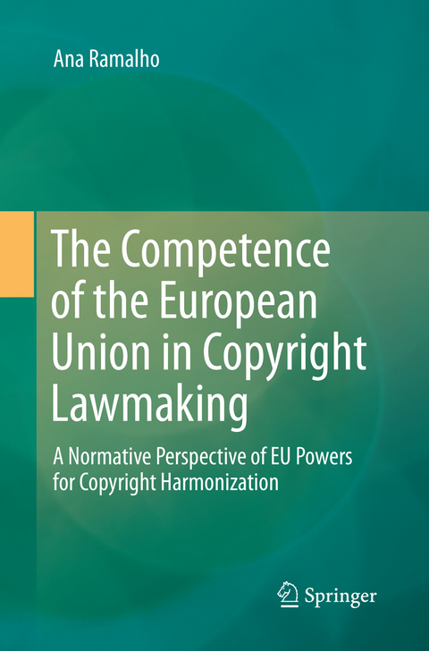 The Competence of the European Union in Copyright Lawmaking - Ana Ramalho