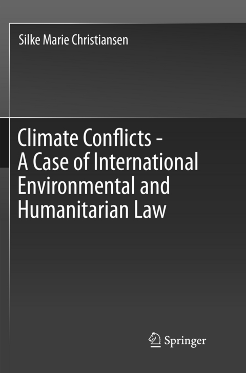 Climate Conflicts - A Case of International Environmental and Humanitarian Law - Silke Marie Christiansen