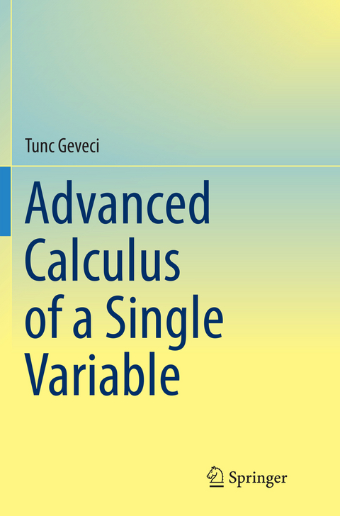 Advanced Calculus of a Single Variable - Tunc Geveci