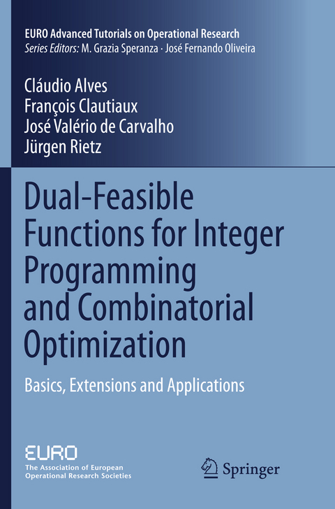 Dual-Feasible Functions for Integer Programming and Combinatorial Optimization - Cláudio Alves, Francois Clautiaux, José Valério de Carvalho, Jürgen Rietz