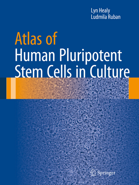 Atlas of Human Pluripotent Stem Cells in Culture -  Lyn Healy,  Ludmila Ruban