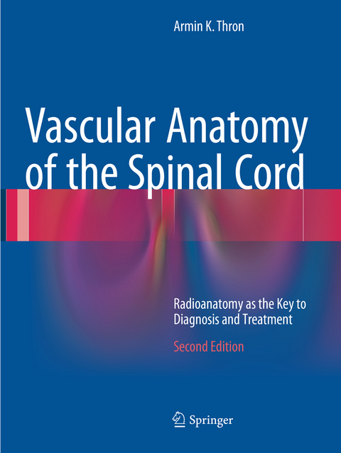 Vascular Anatomy of the Spinal Cord - Armin K. Thron