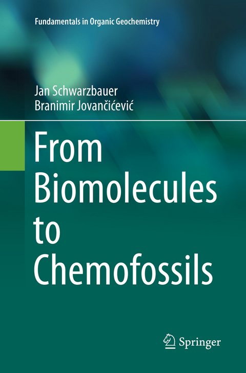 From Biomolecules to Chemofossils - Jan Schwarzbauer, Branimir Jovančićević
