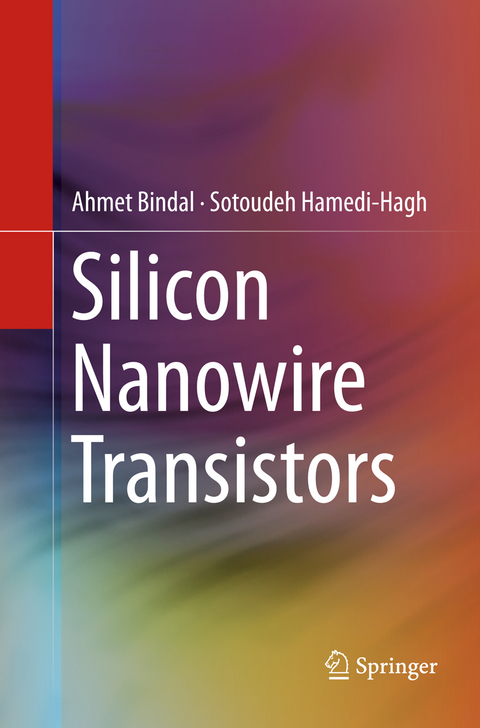 Silicon Nanowire Transistors - Ahmet Bindal, Sotoudeh Hamedi-Hagh