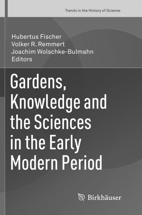 Gardens, Knowledge and the Sciences in the Early Modern Period - 