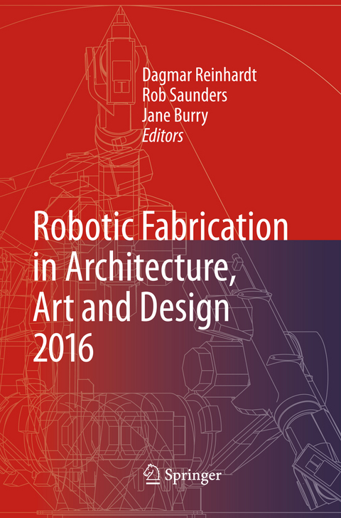 Robotic Fabrication in Architecture, Art and Design 2016 - 