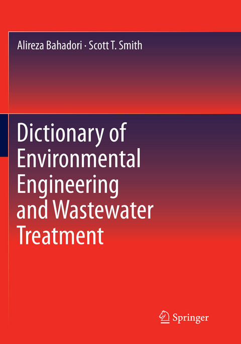 Dictionary of Environmental Engineering and Wastewater Treatment - Alireza Bahadori, Scott T. Smith