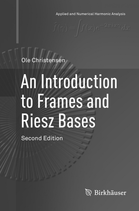 An Introduction to Frames and Riesz Bases - Ole Christensen