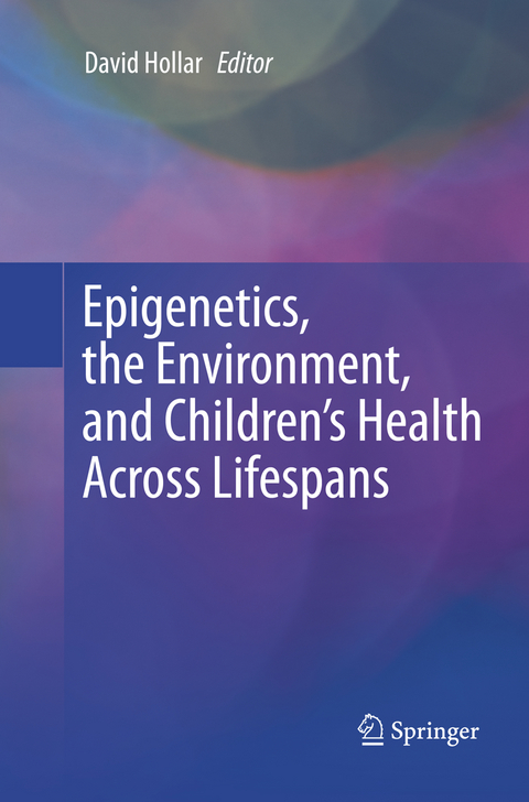 Epigenetics, the Environment, and Children’s Health Across Lifespans - 