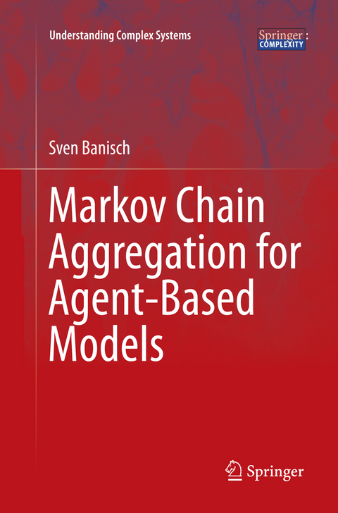 Markov Chain Aggregation for Agent-Based Models - Sven Banisch