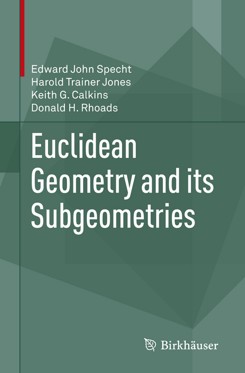 Euclidean Geometry and its Subgeometries - Edward John Specht, Harold Trainer Jones, Keith G. Calkins, Donald H. Rhoads