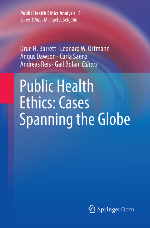 Public Health Ethics: Cases Spanning the Globe - 