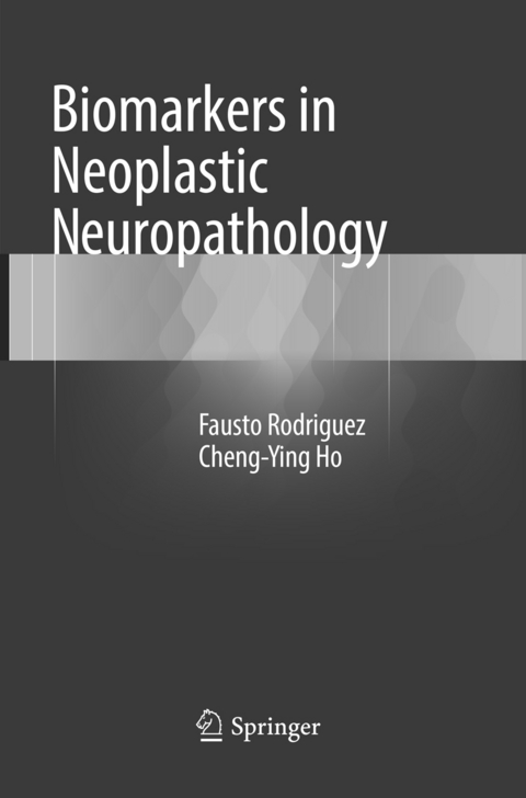 Biomarkers in Neoplastic Neuropathology - Fausto Rodriguez, Cheng-Ying Ho
