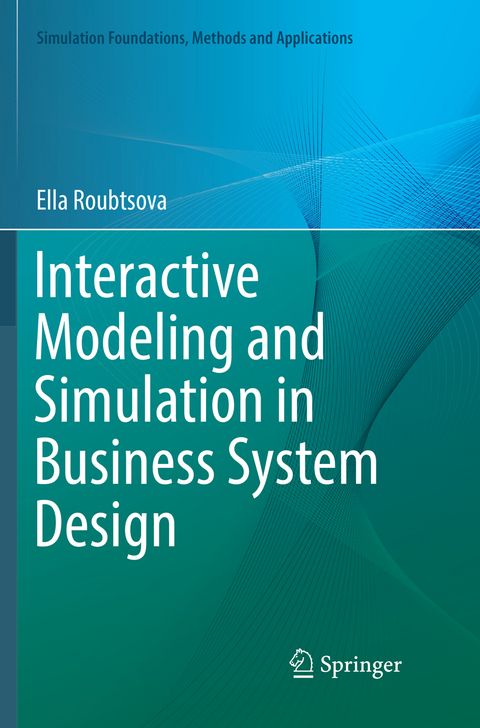 Interactive Modeling and Simulation in Business System Design - Ella Roubtsova