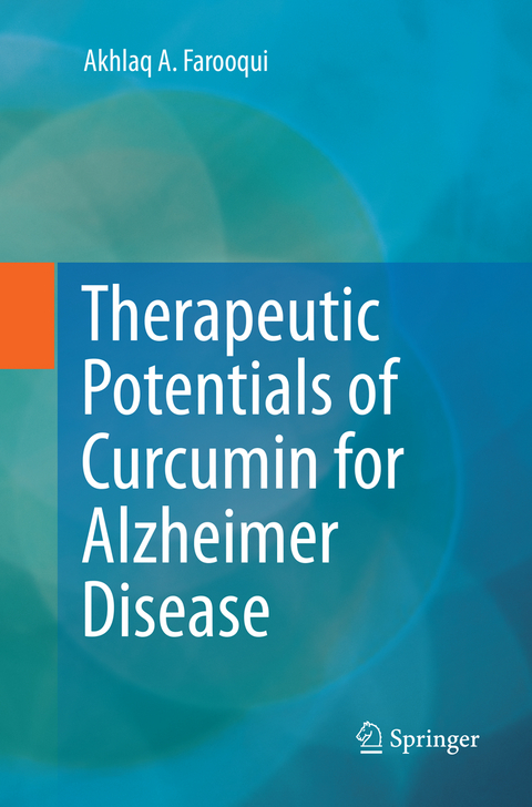 Therapeutic Potentials of Curcumin for Alzheimer Disease - Akhlaq A Farooqui