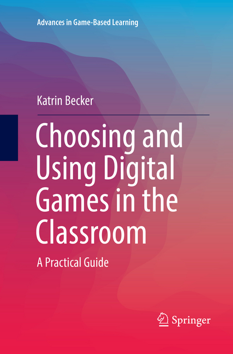 Choosing and Using Digital Games in the Classroom - Katrin Becker