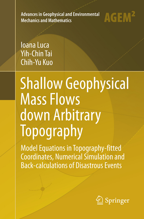 Shallow Geophysical Mass Flows down Arbitrary Topography - Ioana Luca, Yih-Chin Tai, Chih-Yu Kuo