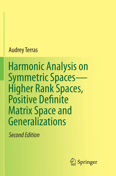 Harmonic Analysis on Symmetric Spaces—Higher Rank Spaces, Positive Definite Matrix Space and Generalizations - Audrey Terras