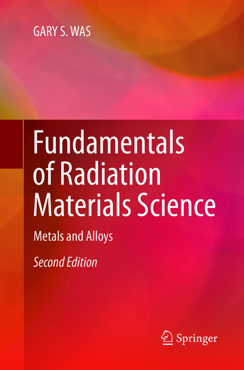 Fundamentals of Radiation Materials Science - Gary S. Was