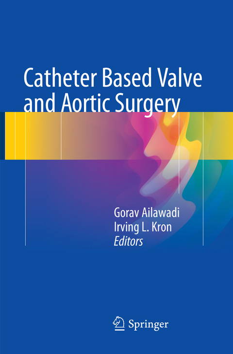 Catheter Based Valve and Aortic Surgery - 