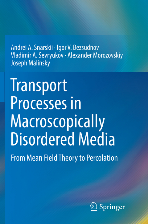 Transport Processes in Macroscopically Disordered Media - Andrei A. Snarskii, Igor V. Bezsudnov, Vladimir A. Sevryukov, Alexander Morozovskiy, Joseph Malinsky
