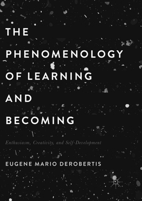 The Phenomenology of Learning and Becoming - Eugene Mario DeRobertis