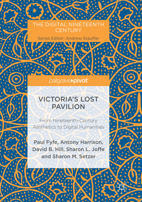 Victoria's Lost Pavilion - Paul Fyfe, Antony Harrison, David B. Hill, Sharon L. Joffe, Sharon M. Setzer