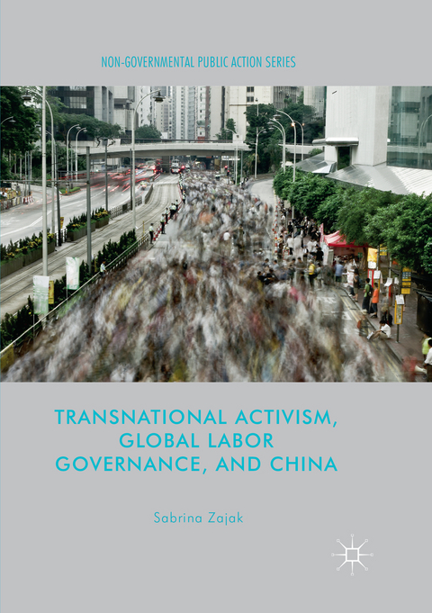 Transnational Activism, Global Labor Governance, and China - Sabrina Zajak