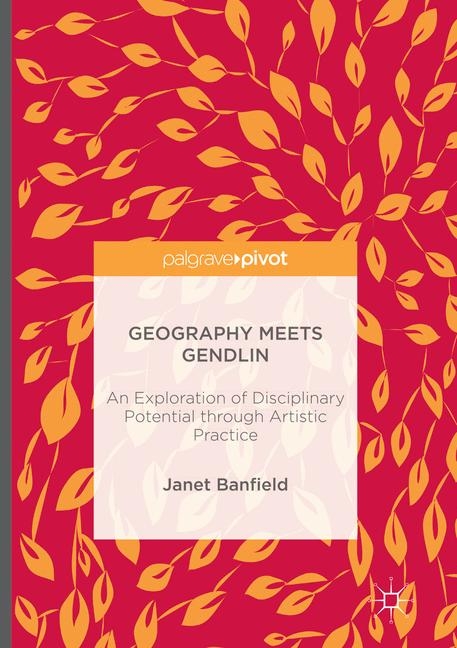 Geography Meets Gendlin - Janet Banfield