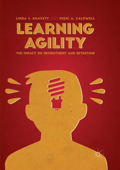 Learning Agility - Linda S. Gravett, Sheri A. Caldwell