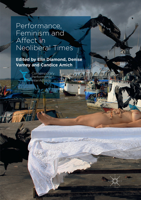 Performance, Feminism and Affect in Neoliberal Times - 