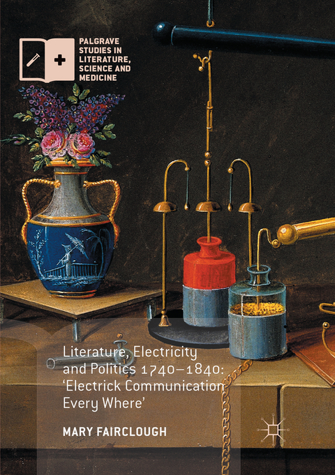 Literature, Electricity and Politics 1740–1840 - Mary Fairclough