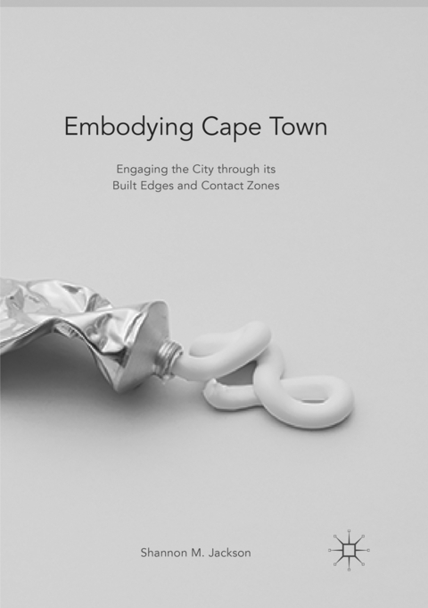 Embodying Cape Town - Shannon M. Jackson
