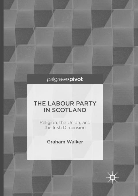 The Labour Party in Scotland - Graham Walker