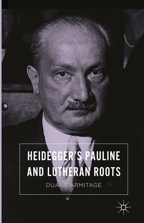 Heidegger’s Pauline and Lutheran Roots - Duane Armitage