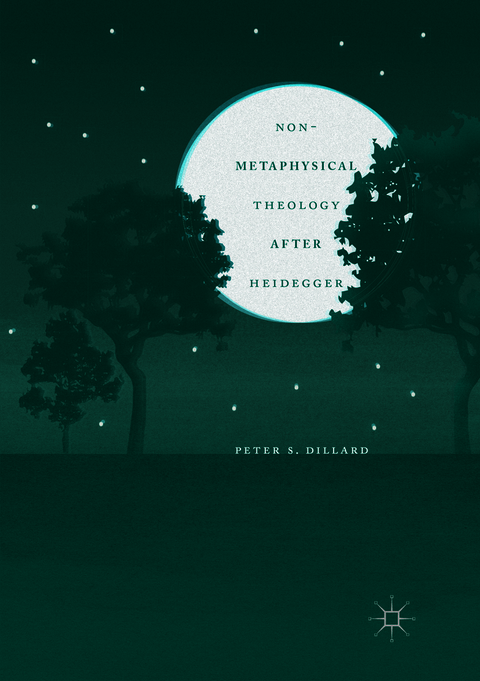 Non-Metaphysical Theology After Heidegger - Peter S. Dillard