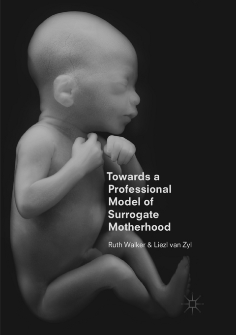 Towards a Professional Model of Surrogate Motherhood - Ruth Walker, Liezl van Zyl