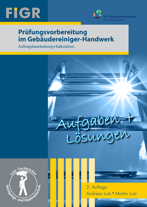 Prüfungsvorbereitung im Gebäudereiniger-Handwerk - Andreas Lutz, Martin Lutz