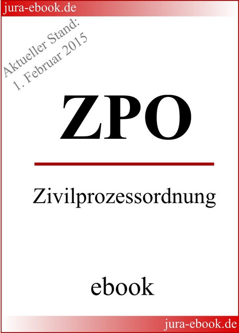 ZPO - Zivilprozessordnung - Aktueller Stand: 1. Februar 2015