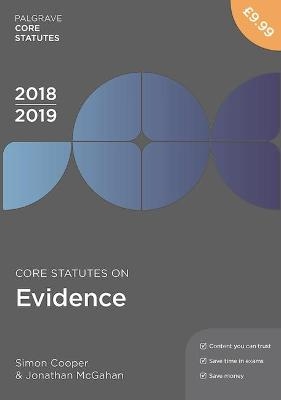 Core Statutes on Evidence 2018-19 - Simon Cooper, Jonathan McGahan