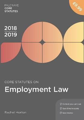 Core Statutes on Employment Law 2018-19 - Rachel Horton
