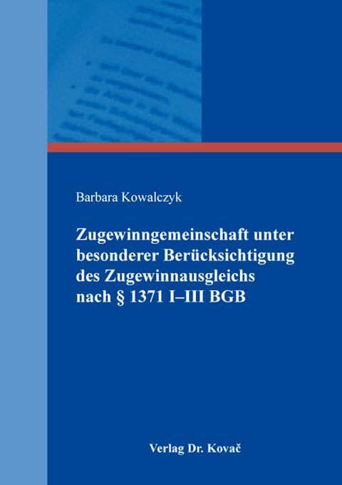 Zugewinngemeinschaft unter besonderer Berücksichtigung des Zugewinnausgleichs nach § 1371 I–III BGB - Barbara Kowalczyk