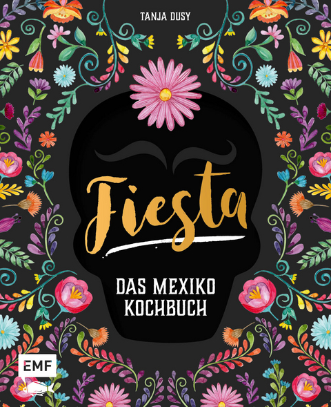 Fiesta – Das Mexiko-Kochbuch - Tanja Dusy