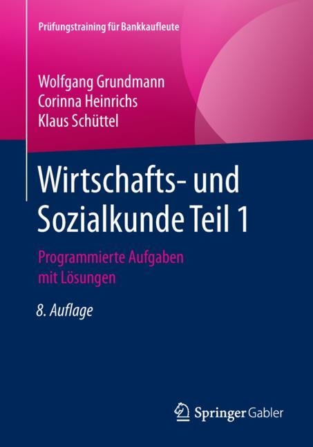 Wirtschafts- und Sozialkunde Teil 1 - Wolfgang Grundmann, Corinna Heinrichs, Klaus Schüttel