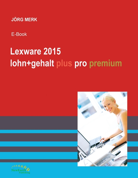 Lexware 2015 lohn+gehalt plus pro premium - Jörg Merk